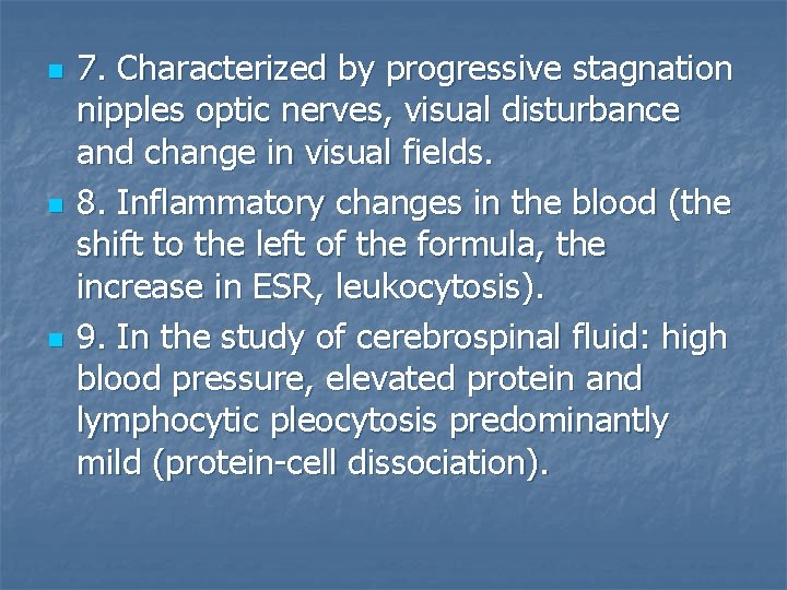 n n n 7. Characterized by progressive stagnation nipples optic nerves, visual disturbance and