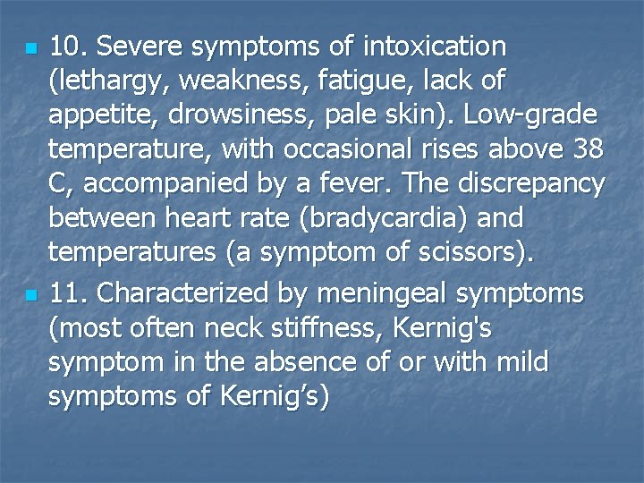 n n 10. Severe symptoms of intoxication (lethargy, weakness, fatigue, lack of appetite, drowsiness,