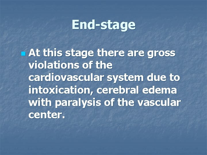 End-stage n At this stage there are gross violations of the cardiovascular system due