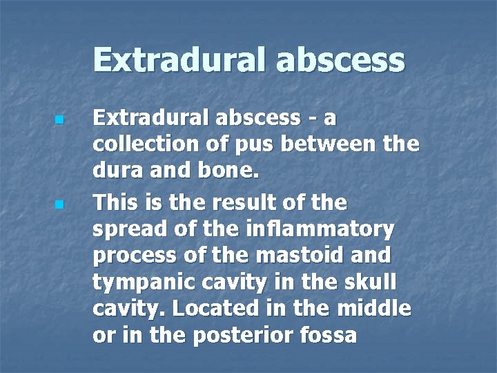 Extradural abscess n n Extradural abscess - a collection of pus between the dura
