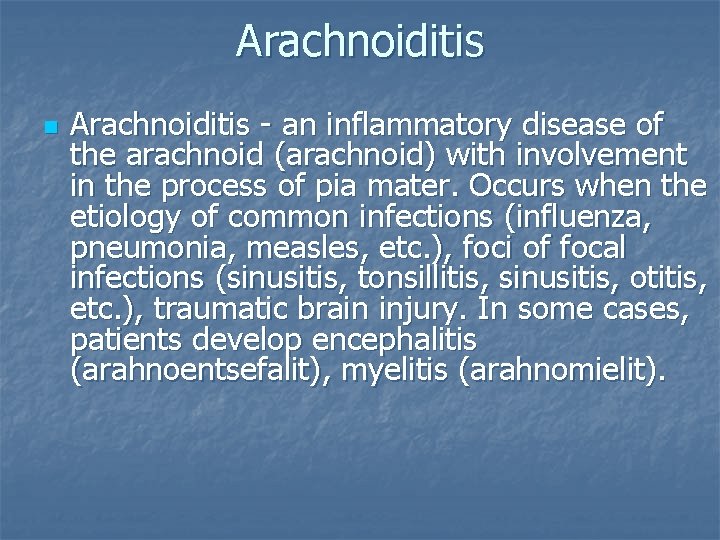 Arachnoiditis n Arachnoiditis - an inflammatory disease of the arachnoid (arachnoid) with involvement in