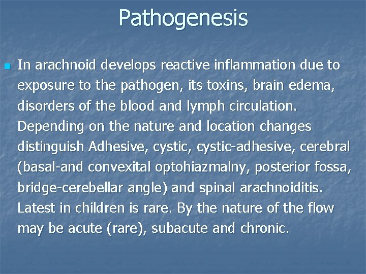 Pathogenesis n In arachnoid develops reactive inflammation due to exposure to the pathogen, its