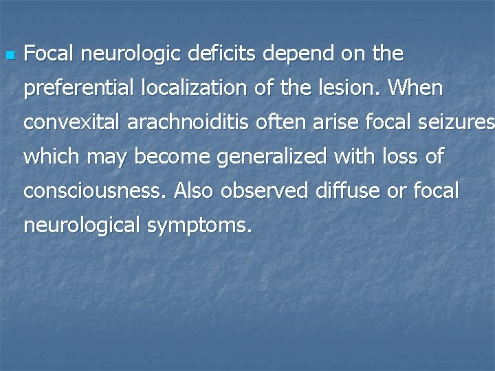 n Focal neurologic deficits depend on the preferential localization of the lesion. When convexital