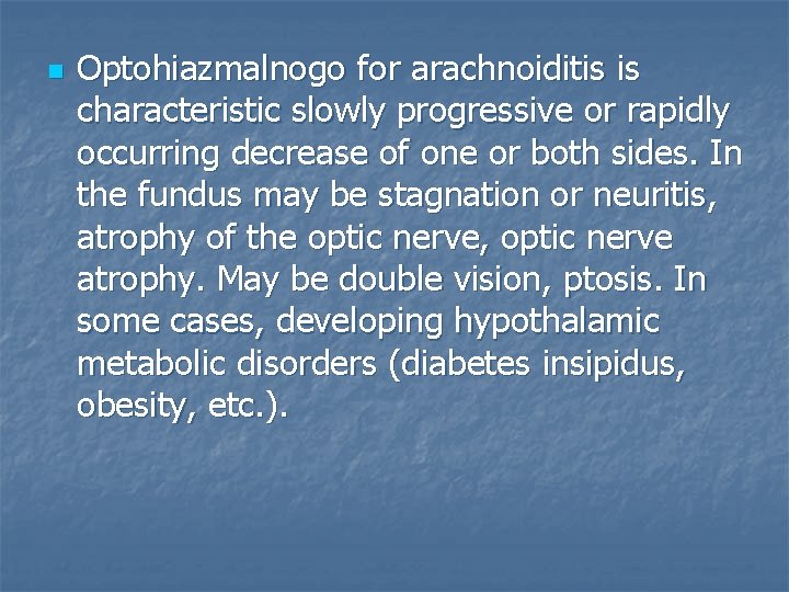n Optohiazmalnogo for arachnoiditis is characteristic slowly progressive or rapidly occurring decrease of one