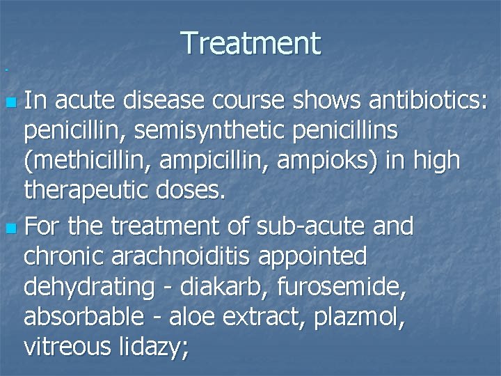 Treatment n In acute disease course shows antibiotics: penicillin, semisynthetic penicillins (methicillin, ampioks) in