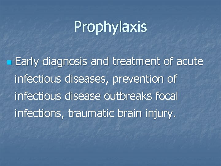 Prophylaxis n Early diagnosis and treatment of acute infectious diseases, prevention of infectious disease
