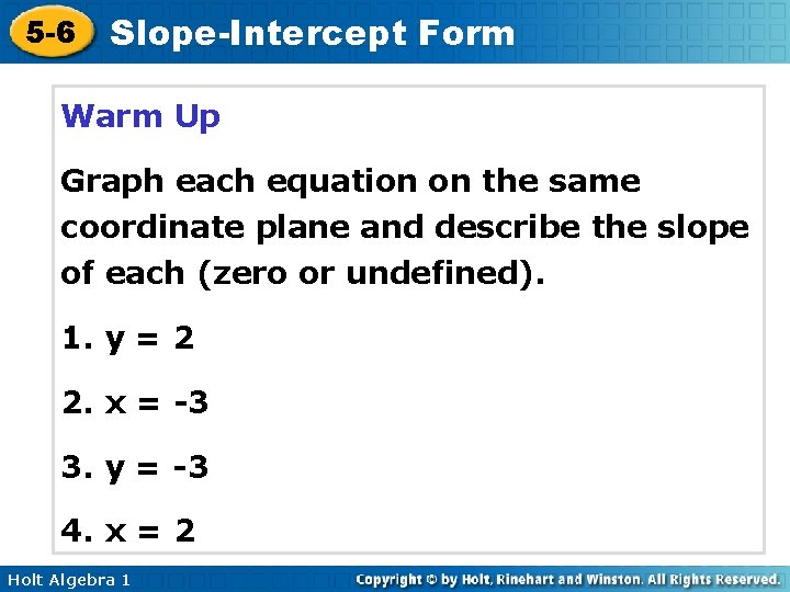 5 -6 Slope-Intercept Form Warm Up Graph each equation on the same coordinate plane