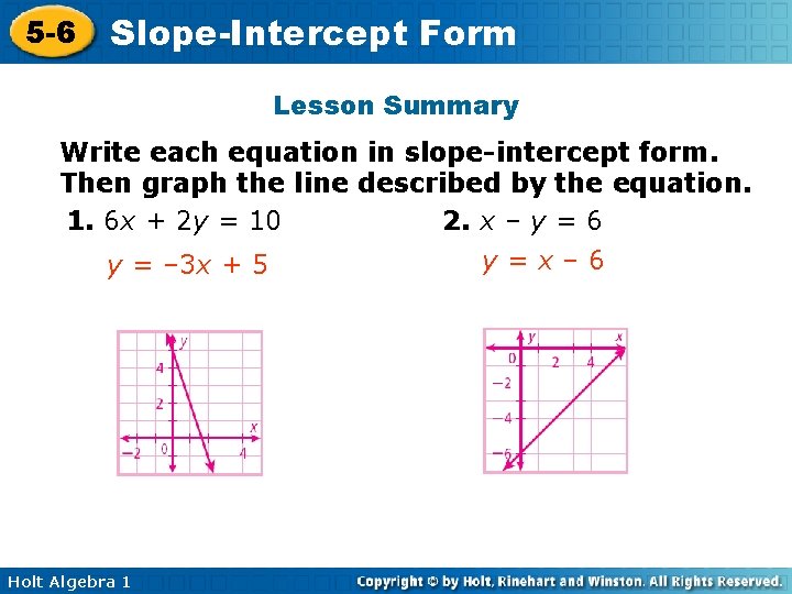 5 -6 Slope-Intercept Form Lesson Summary Write each equation in slope-intercept form. Then graph
