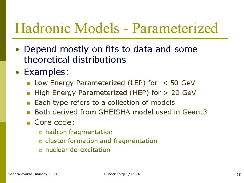 Hadronic Models - Parameterized • Depend mostly on fits to data and some theoretical