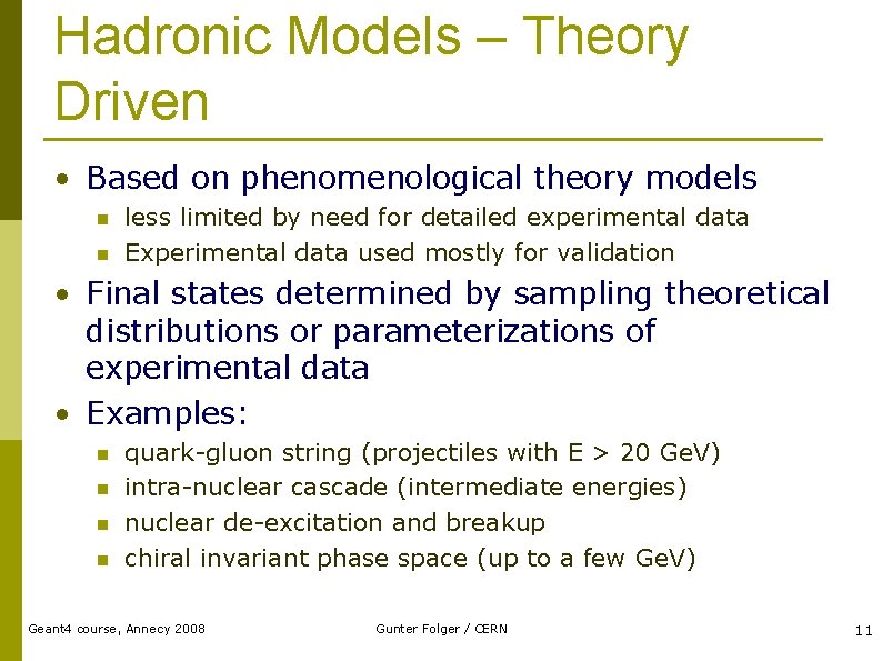 Hadronic Models – Theory Driven • Based on phenomenological theory models n n less