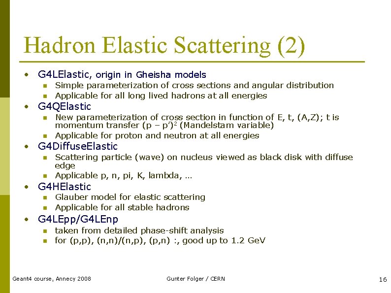 Hadron Elastic Scattering (2) • G 4 LElastic, origin in Gheisha models n n