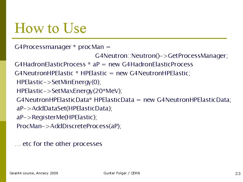 How to Use G 4 Processmanager * proc. Man = G 4 Neutron: :