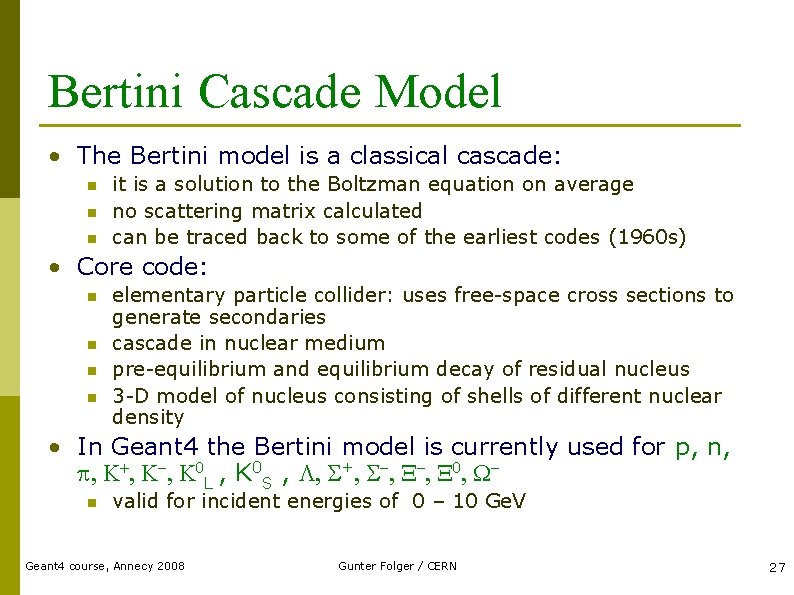 Bertini Cascade Model • The Bertini model is a classical cascade: n n n