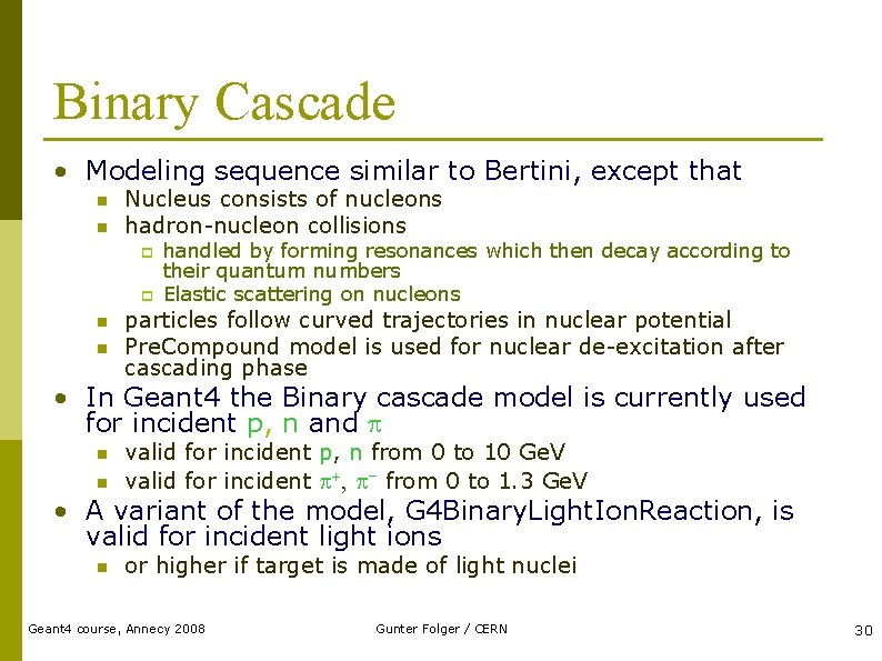 Binary Cascade • Modeling sequence similar to Bertini, except that n n Nucleus consists