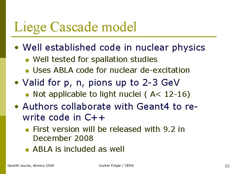 Liege Cascade model • Well established code in nuclear physics n n Well tested