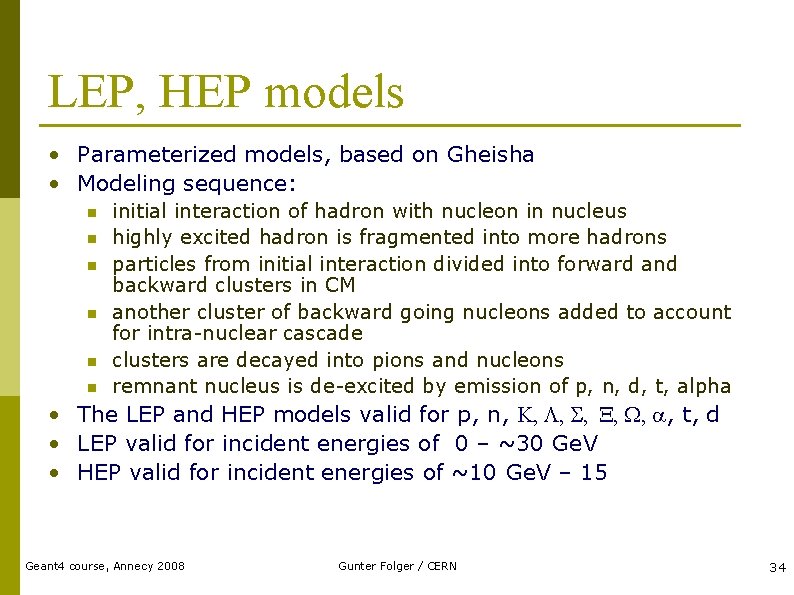 LEP, HEP models • Parameterized models, based on Gheisha • Modeling sequence: n n