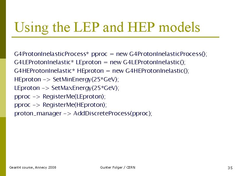 Using the LEP and HEP models G 4 Proton. Inelastic. Process* pproc = new