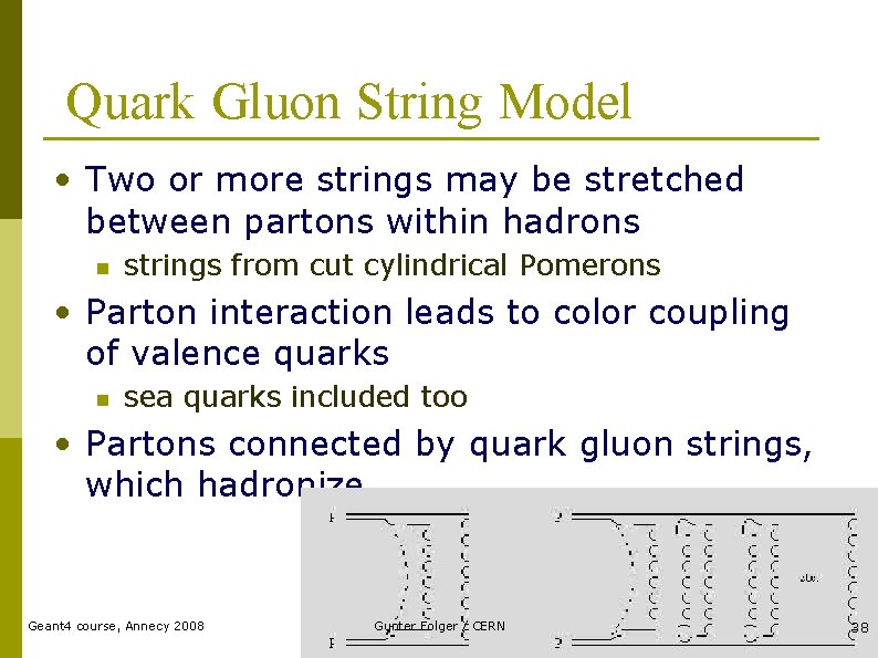 Quark Gluon String Model • Two or more strings may be stretched between partons