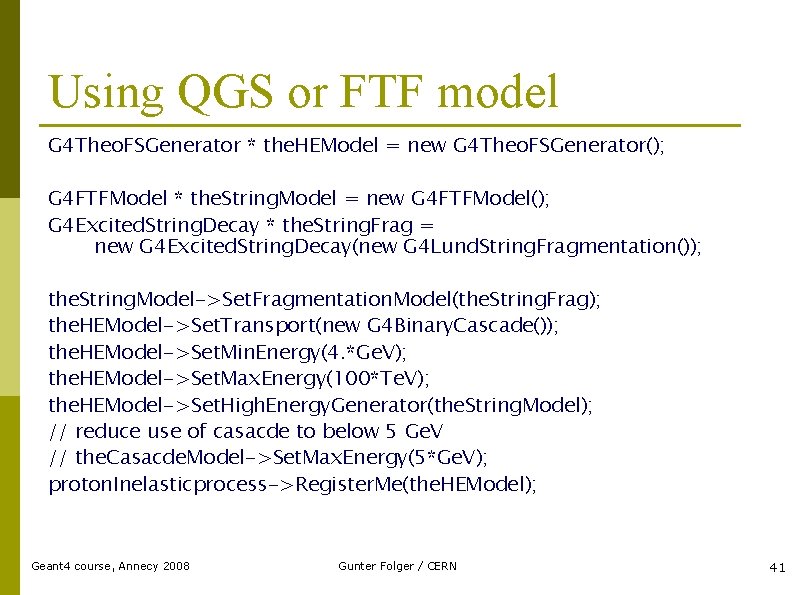 Using QGS or FTF model G 4 Theo. FSGenerator * the. HEModel = new