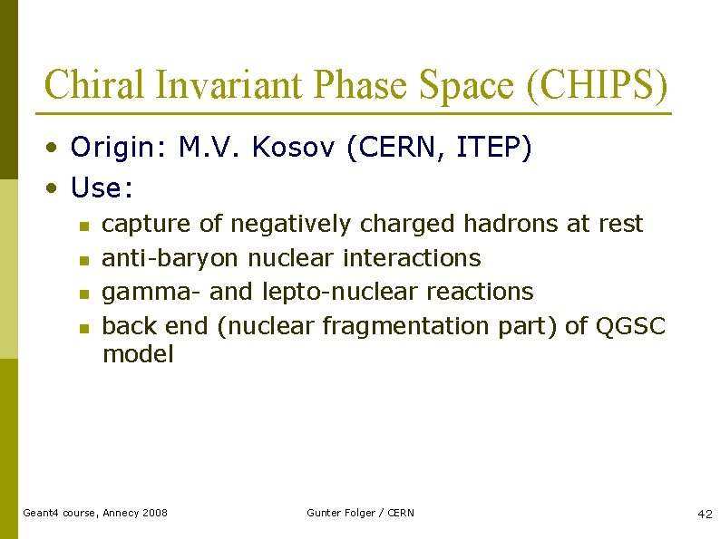 Chiral Invariant Phase Space (CHIPS) • Origin: M. V. Kosov (CERN, ITEP) • Use: