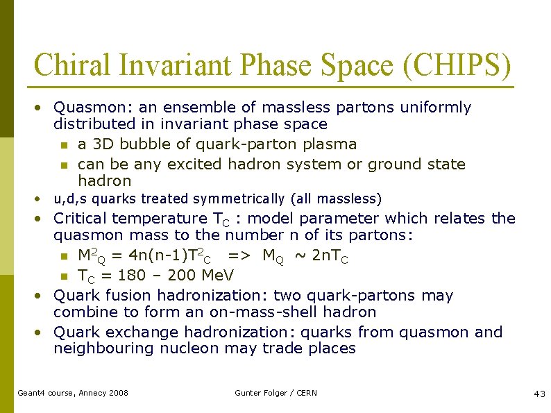 Chiral Invariant Phase Space (CHIPS) • Quasmon: an ensemble of massless partons uniformly distributed