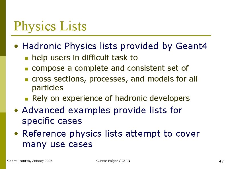 Physics Lists • Hadronic Physics lists provided by Geant 4 n n help users