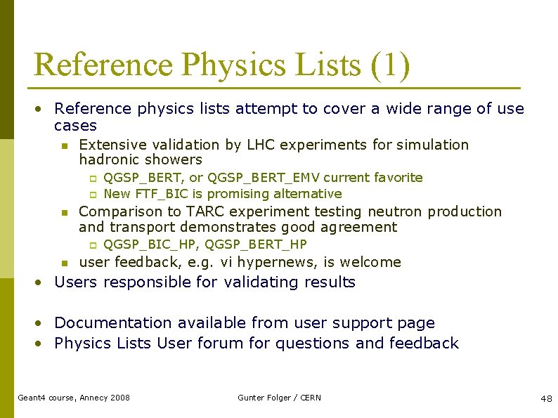 Reference Physics Lists (1) • Reference physics lists attempt to cover a wide range