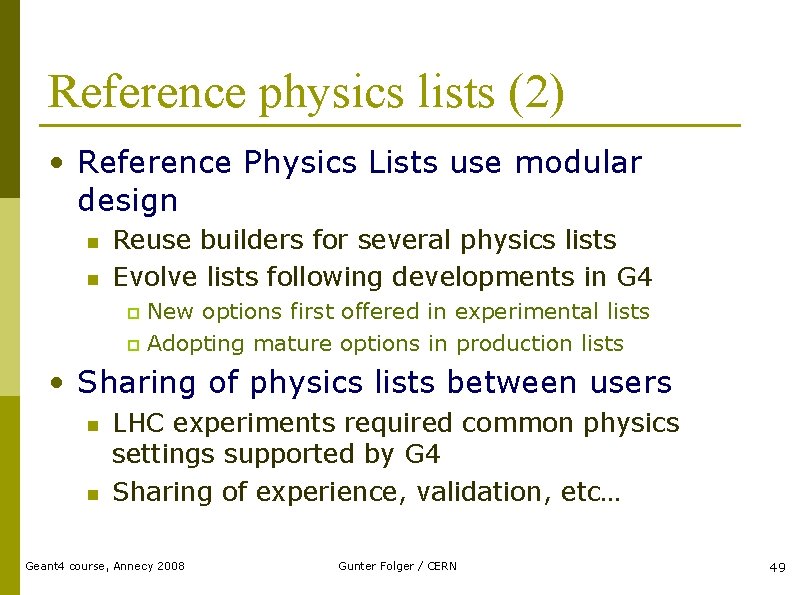 Reference physics lists (2) • Reference Physics Lists use modular design n n Reuse