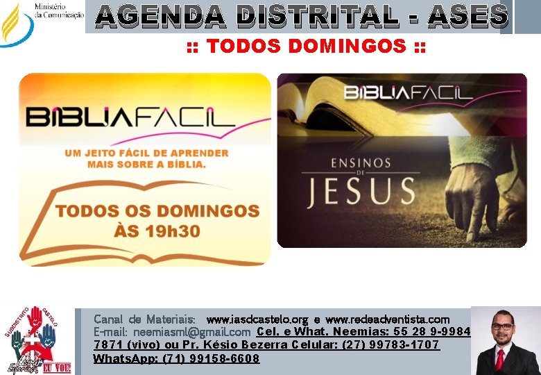 AGENDA DISTRITAL - ASES : : TODOS DOMINGOS : : Canal de Materiais: www.