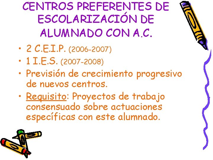 CENTROS PREFERENTES DE ESCOLARIZACIÓN DE ALUMNADO CON A. C. • 2 C. E. I.