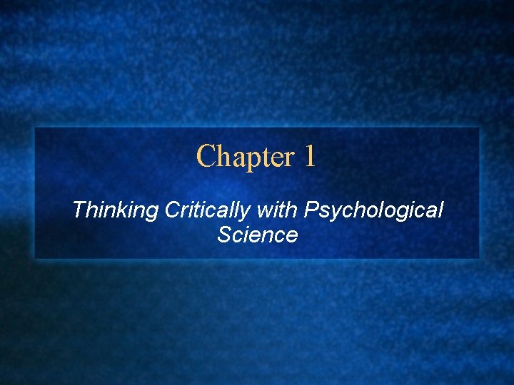 Chapter 1 Thinking Critically with Psychological Science 
