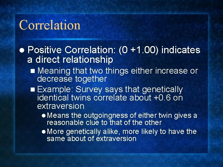 Correlation l Positive Correlation: (0 +1. 00) indicates a direct relationship n Meaning that