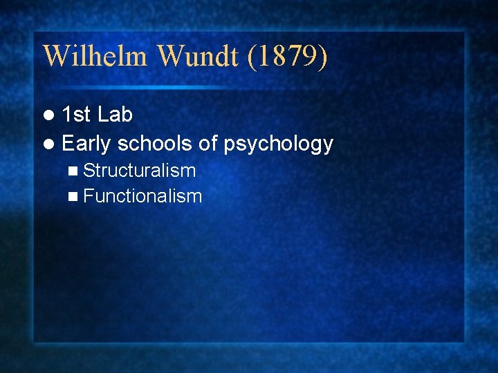 Wilhelm Wundt (1879) l 1 st Lab l Early schools of psychology n Structuralism