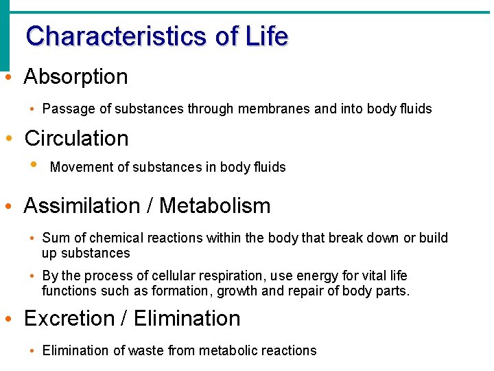 Characteristics of Life • Absorption • Passage of substances through membranes and into body