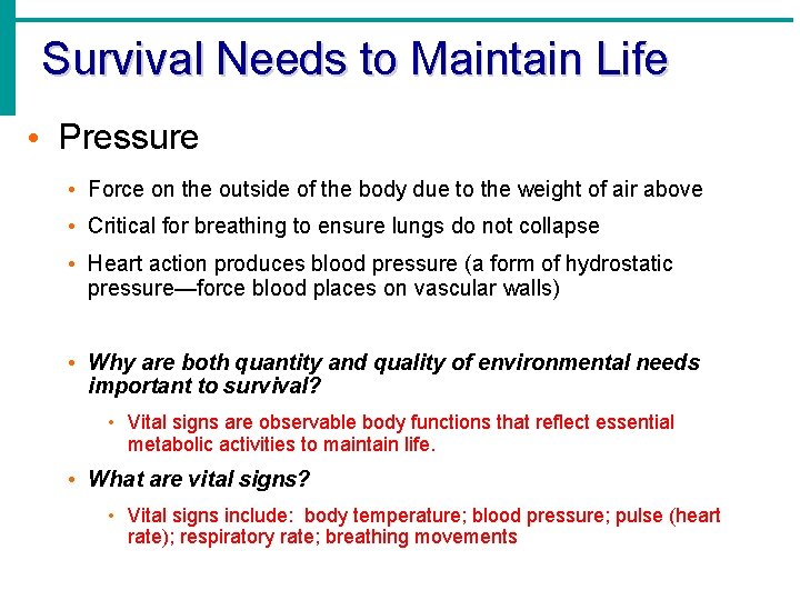 Survival Needs to Maintain Life • Pressure • Force on the outside of the