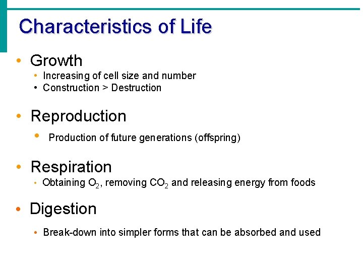 Characteristics of Life • Growth • Increasing of cell size and number • Construction