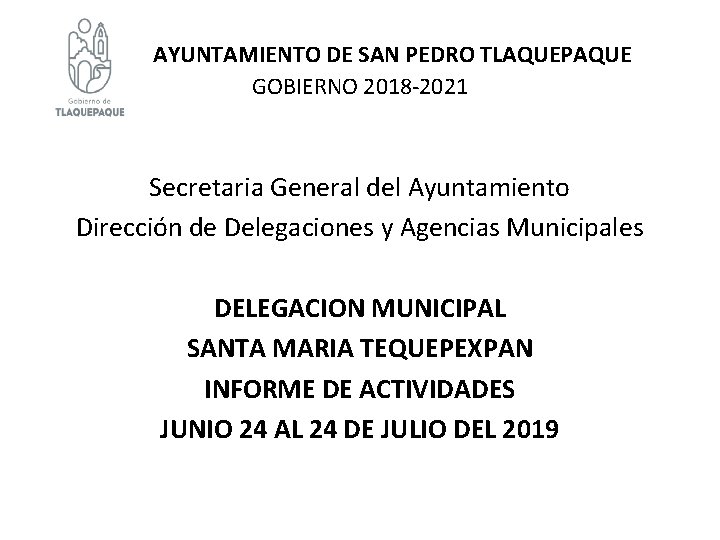 AYUNTAMIENTO DE SAN PEDRO TLAQUEPAQUE GOBIERNO 2018 -2021 Secretaria General del Ayuntamiento Dirección de