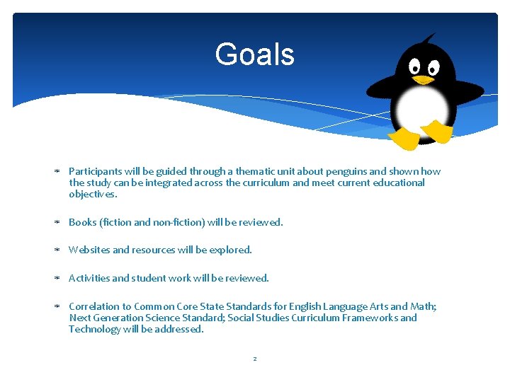 Goals Participants will be guided through a thematic unit about penguins and shown how