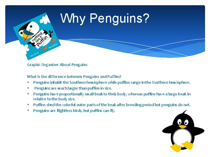 Why Penguins? Graphic Organizer About Penguins What is the difference between Penguins and Puffins?
