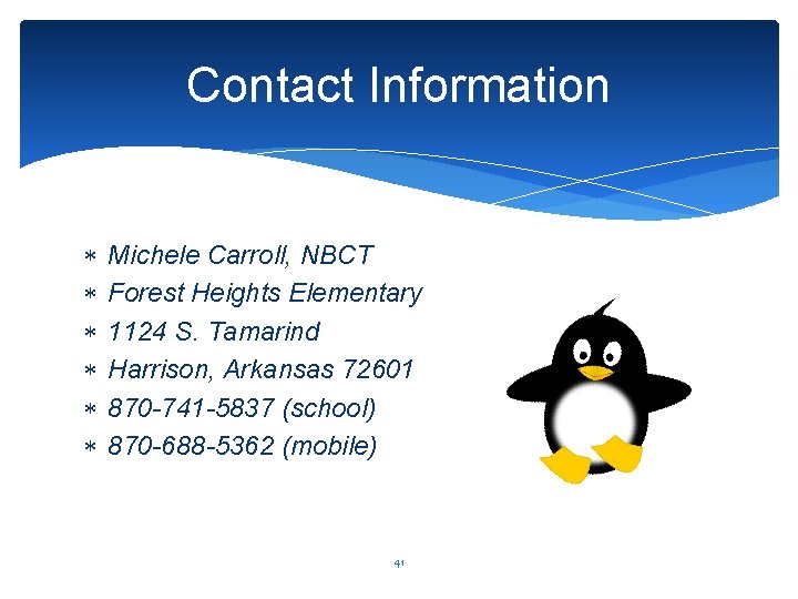 Contact Information Michele Carroll, NBCT Forest Heights Elementary 1124 S. Tamarind Harrison, Arkansas 72601