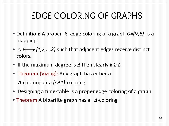 EDGE COLORING OF GRAPHS • Definition: A proper k- edge coloring of a graph