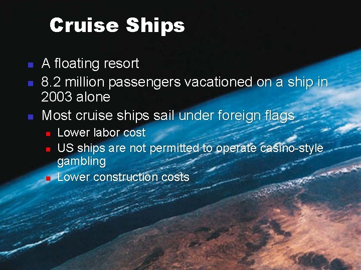 Cruise Ships n n n A floating resort 8. 2 million passengers vacationed on