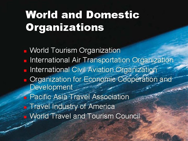 World and Domestic Organizations n n n n World Tourism Organization International Air Transportation