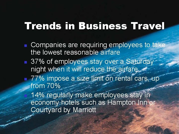 Trends in Business Travel n n Companies are requiring employees to take the lowest