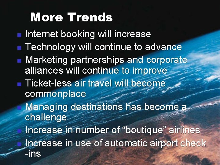 More Trends n n n n Internet booking will increase Technology will continue to