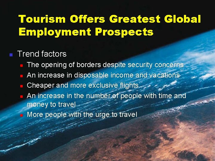 Tourism Offers Greatest Global Employment Prospects n Trend factors n n n The opening