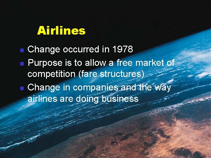 Airlines n n n Change occurred in 1978 Purpose is to allow a free