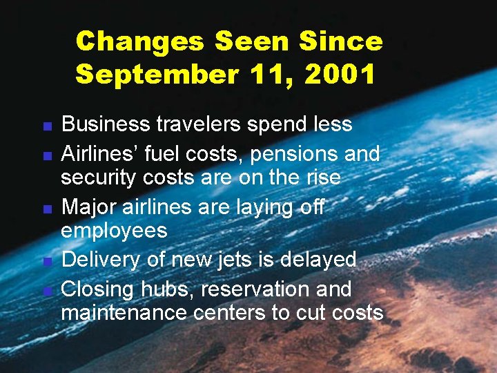 Changes Seen Since September 11, 2001 n n n Business travelers spend less Airlines’