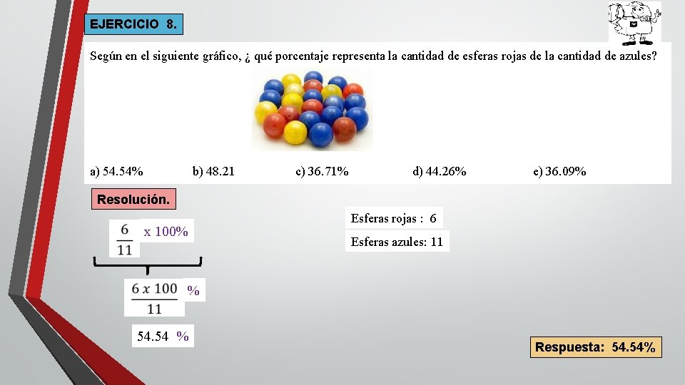 EJERCICIO 8. Según en el siguiente gráfico, ¿ qué porcentaje representa la cantidad de