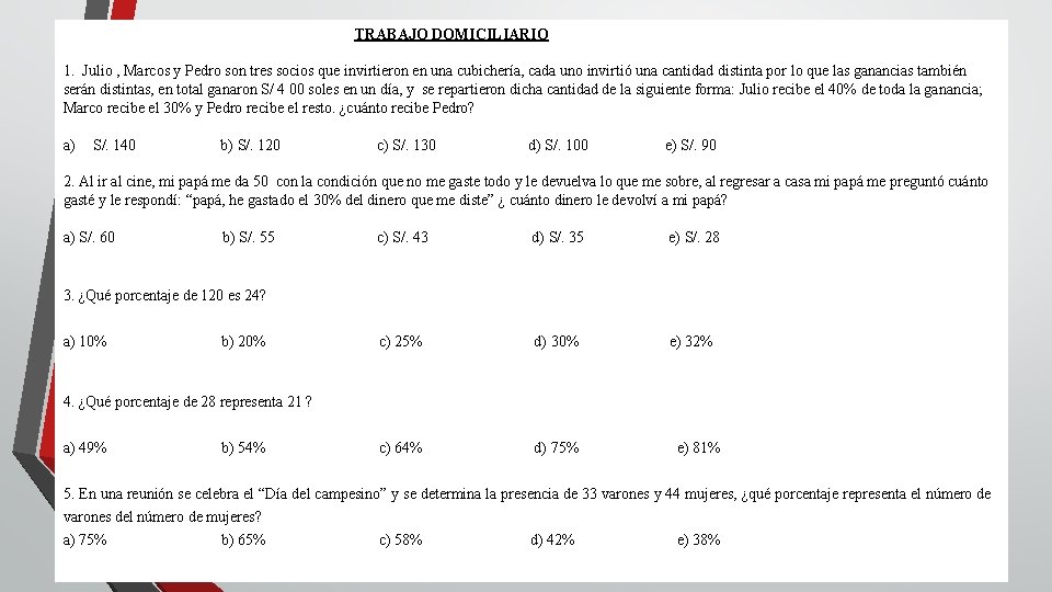  TRABAJO DOMICILIARIO 1. Julio , Marcos y Pedro son tres socios que invirtieron